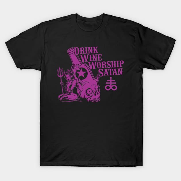 Drink Wine and Worship Satan T-Shirt by stuff101